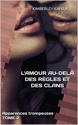 L'amour au-delà des règles et des clans: Apparences trompeuses Tome 2 francais L'amour au-delà des règles et des clans: Apparences trompeuses Tome 2 francais