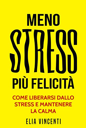 Elia Vincenti - Meno stress più felicità