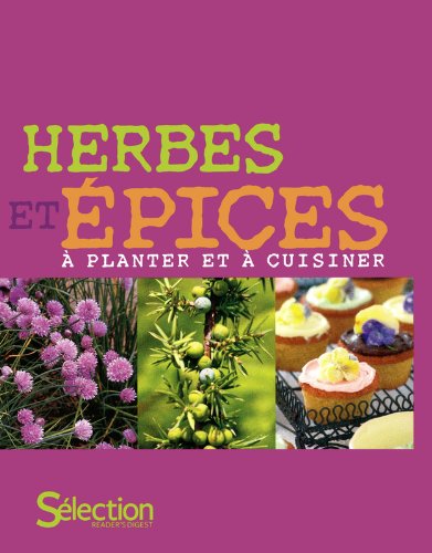 couverture de : Herbes et &eacute;pices &agrave; planter et &agrave; cuisiner