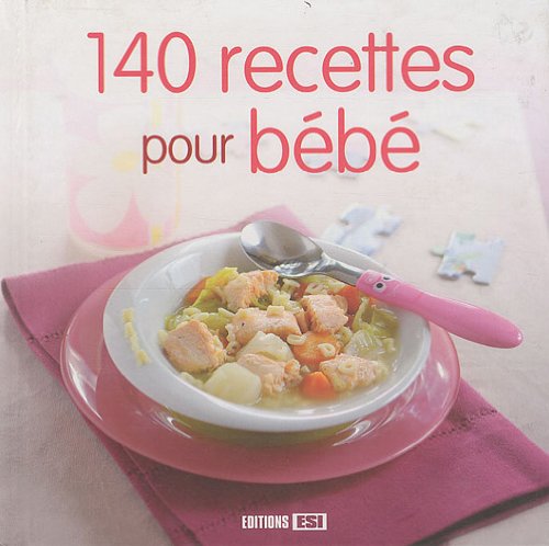 couverture de : 140 recettes pour b&eacute;b&eacute;