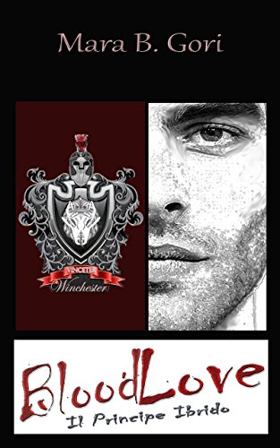 Mara B. Gori - Blood Love. Il Principe Vol. 1 - Il Principe ibrido (2016)