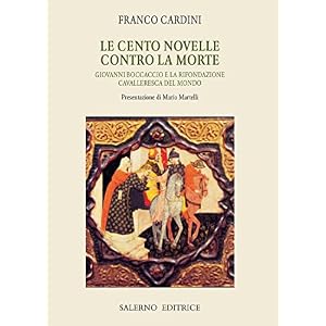 Le cento novelle contro la morte: Giovanni Boccaccio e la rifondazione cavalleresca del mondo