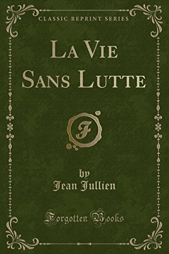 La Vie Sans Lutte (Classic Reprint)