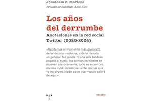 Los años del derrumbe: Anotaciones en la red social Twitter (2020-2024) (Ensayos)