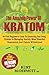 Produktbild The Amazing Power Of Kratom: No-Fluff Beginner's Guide To Extracting and Using Kratom In Managing Anxiety, Mood Disorder, Depression And Opiate Withdrawal
