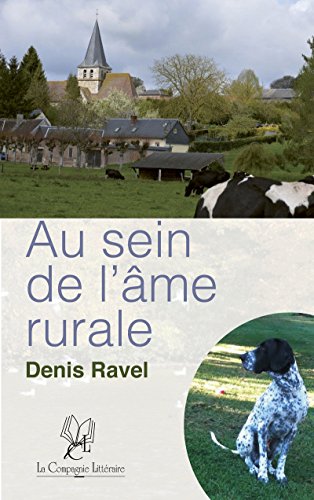 Download Au sein de l'âme rurale: Tribulations d'un homme et son chien (ROMAN) Download Au sein de l'âme rurale: Tribulations d'un homme et son chien (ROMAN)