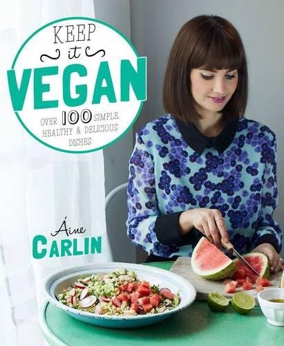 Keep it Vegan: 100 simple, healthy & delicious dishes