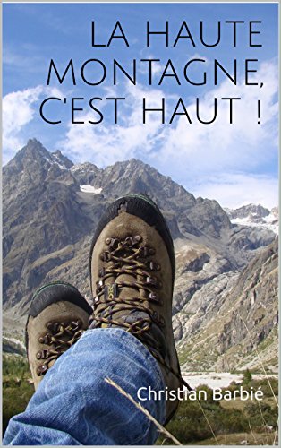 LA HAUTE MONTAGNE, C'EST HAUT !