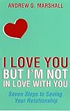 Image de I Love You but I'm Not in Love with You: Seven Steps to Saving Your Relationship