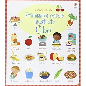 Cibo. Primissime parole illustrate. Ediz. illustrata Cibo. Primissime parole illustrate. Ediz. illustrata