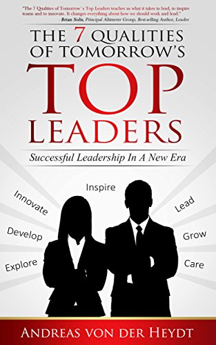 THE 7 QUALITIES OF TOMORROWŽS TOP LEADERS: Successful Leadership In A New Era (English Edition)