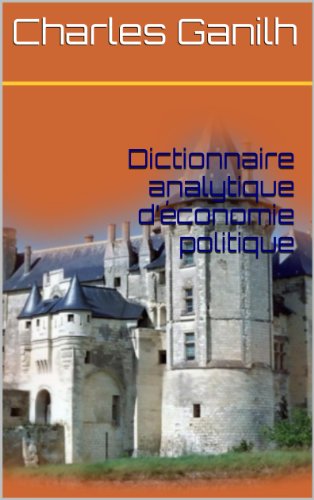Dictionnaire analytique d’économie politique Dictionnaire analytique d’économie politique