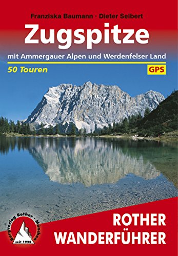 Zugspitze: mit Ammergauer Alpen und Werdenfelser Land - 50 Touren