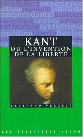 couverture de : Kant ou l'invention de la libert&eacute;