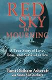Red Sky in Mourning: A True Story of Love, Loss, and Survival at Sea Red Sky in Mourning: A True Story of Love, Loss, and Survival at Sea