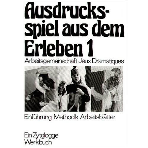 Jeux Dramatiques: Ausdrucksspiel aus dem Erleben Jeux Dramatiques: Ausdrucksspiel aus dem Erleben