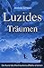 Luzides Träumen - Die Kunst des Klarträumens effektiv erlernen by 