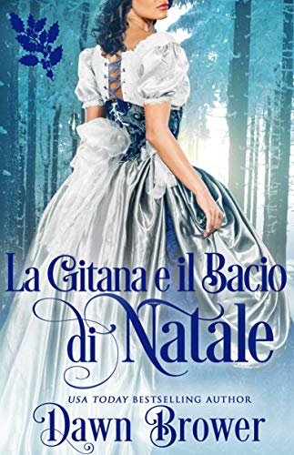 Dawn Brower - Connected by a kiss Vol. 06 La gitana e il bacio di Natale: Una novella che unisce amore e scandalo (2019)