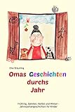Omas Geschichten durchs Jahr: Frühling, Sommer, Herbst und Winter- Jahreszeitengeschichten für Kinder by 