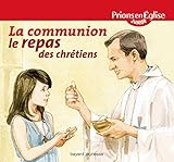 La communion, le repas des chrétiens