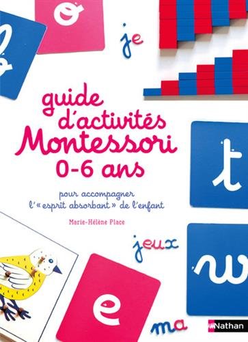 couverture de : Guide d'activit&eacute;s Montessori 0-6 ans, pour accompagner l'...