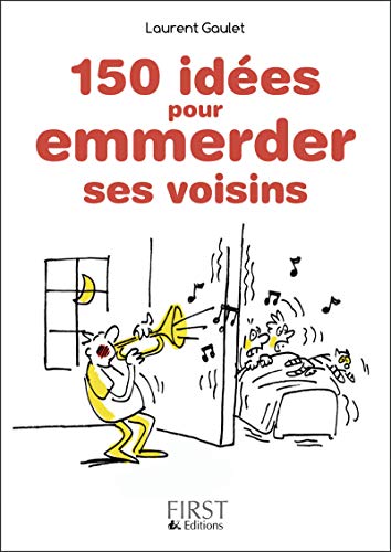 Petit Livre de - 150 idées pour emmerder ses voisins Petit Livre de - 150 idées pour emmerder ses voisins