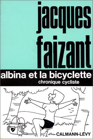 Télécharger Albina et la bicyclette: Chronique cycliste PDF