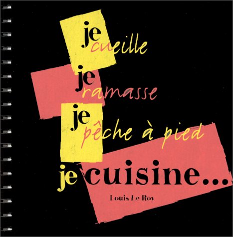 Je cueille, je ramasse, je pêche à pied et je cuisine francais Je cueille, je ramasse, je pêche à pied et je cuisine francais