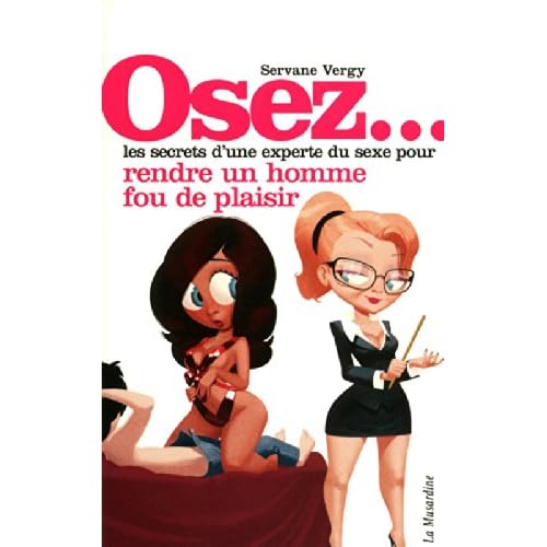 OSEZ RENDRE HOMME FOU DE PLAISIR OSEZ RENDRE HOMME FOU DE PLAISIR