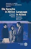 Image de Die Sprache in Aktion/Language in Action: Pragmatik - Sprechakte - Diskurs/Pragmatics - Speech Acts - Discourse (Germanistische Bibliothek)