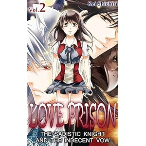 LOVE PRISON Vol.2 (TL Manga): The Sadistic Knight and the Indecent Vow (English Editi