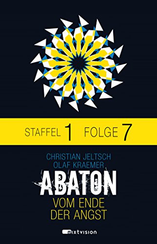 ABATON. Vom Ende der Angst. Staffel 1, Folge 7 (ABATON E-Serial - Staffel 1)