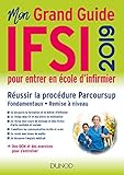 IFSI 2019 Mon grand guide pour entrer en école d'infirmier - Réussir la procédure Parcoursup