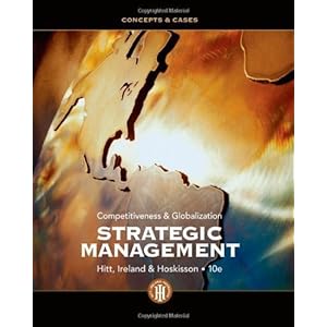 Strategic Management: Concepts and Cases: Competitiveness and Globalization by Hitt, Michael A., Ireland, R. Duane, Hoskisson, Robert E. (2012) Hardco