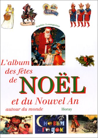 L'album des fêtes de Noël et du Nouvel an autour du monde francais
