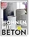 Wohnen mit Beton: 100 DIY-Ideen by