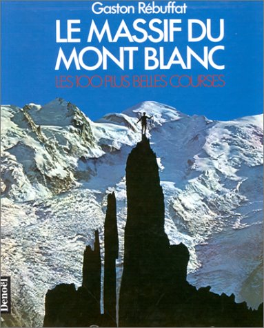 Le massif du Mont-Blanc : les 100 plus belles courses gratuit Le massif du Mont-Blanc : les 100 plus belles courses gratuit