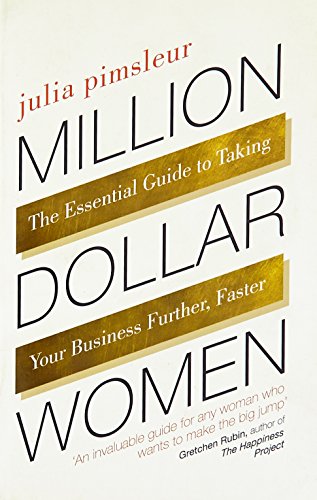 Million Dollar Women: The Essential Guide to Taking Your Business Further, Faster