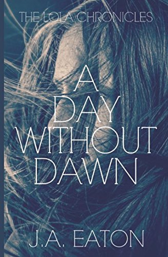Preisvergleich Produktbild A Day Without Dawn (The Lola Chronicles, Band 2)