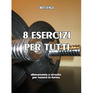 8 ESERCIZI PER TUTTI: Allenamento a circuito per tenersi in forma