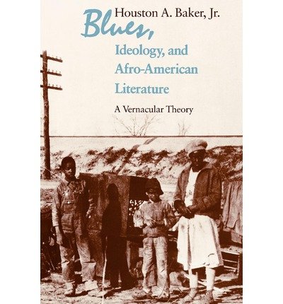 [(Blues, Ideology and Afro-American Literature: A Vernacular Theory)] [Author: Houston a. Baker] published on (February, 1987)
