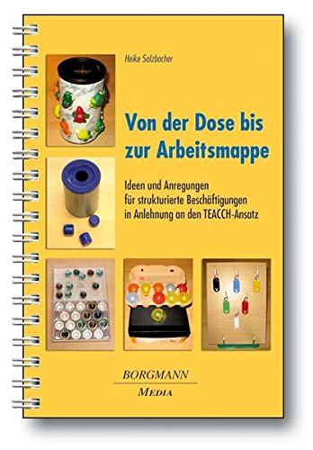 Download Von der Dose bis zur Arbeitsmappe: Ideen und Anregungen für strukturierte Beschäftigungen in Anblehnung an den TEACCH-Ansatz Download Von der Dose bis zur Arbeitsmappe: Ideen und Anregungen für strukturierte Beschäftigungen in Anblehnung an den TEACCH-Ansatz