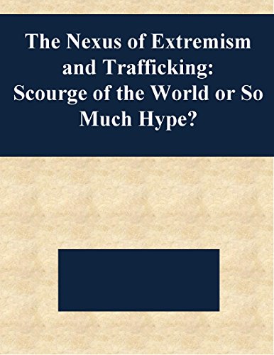 The Nexus of Extremism and Trafficking: Scourge of the World or So Much Hype? (English Edition)