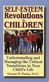 Image de Self-Esteem Revolutions in Children: Understanding and Managing the Critical Transitions in Your Child's Life