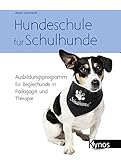 Buch-Cover Hundeschule für Schulhunde: Ausbildungsprogramm für Begleithunde in Pädagogik und Therapie