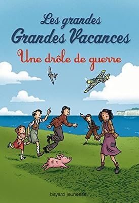 Bayard Jeunesse Les grandes grandes vacances, Tome 01: UNE DRÔLE DE GUERRE