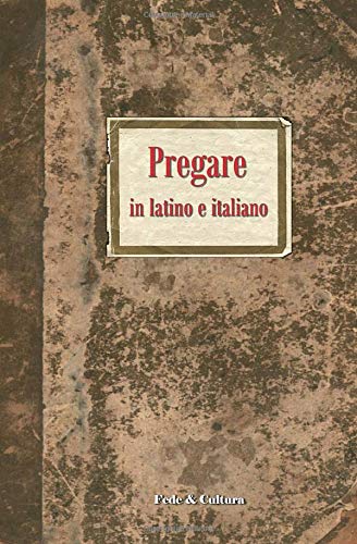 Pregare in latino e italiano Pregare in latino e italiano