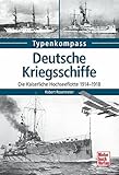 Image de Deutsche Kriegsschiffe: Die Kaiserliche Hochseeflotte 1914-1918 (Typenkompass)