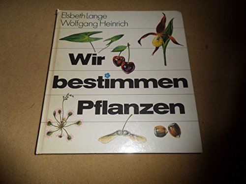 Preisvergleich Produktbild Wir bestimmen Pflanzen. Illustrationen von Hille Blumfeldt, Johannes Breitmeier, Peter Gröbner, Wolfgang Heinrich, Hella Helk u.v.a.