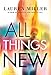 All Things New by Lauren Miller